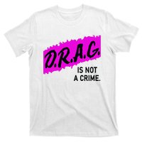 Drag Is Not A Crime, Drag Queen T-Shirt