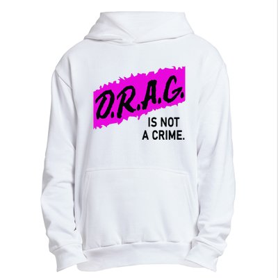 Drag Is Not A Crime, Drag Queen Urban Pullover Hoodie