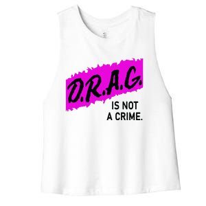 Drag Is Not A Crime, Drag Queen Women's Racerback Cropped Tank