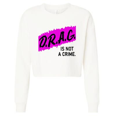 Drag Is Not A Crime, Drag Queen Cropped Pullover Crew