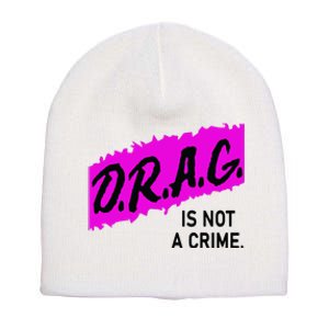 Drag Is Not A Crime, Drag Queen Short Acrylic Beanie