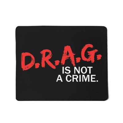 Drag is Not a Crime Mousepad
