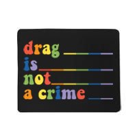 Drag Is Not A Crime Pride Month LGBT Mousepad