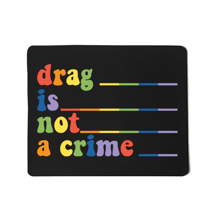 Drag Is Not A Crime Pride Month LGBT Mousepad