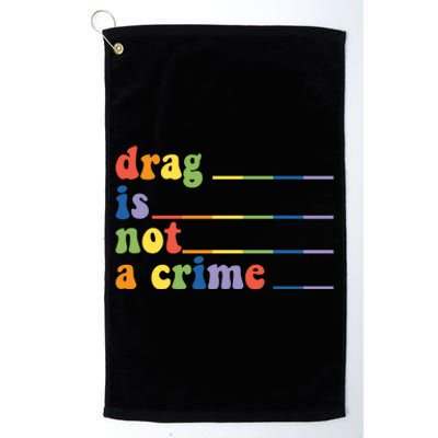 Drag Is Not A Crime Pride Month LGBT Platinum Collection Golf Towel