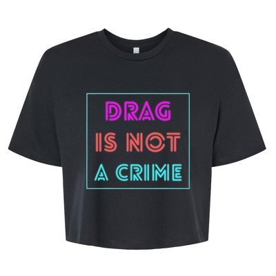 Drag Is Not A Crime Support Drag Queens LGBTQ Rights Pride Bella+Canvas Jersey Crop Tee