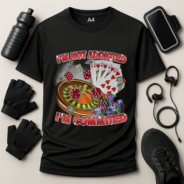 Driptoosoft IM Not Addicted IM Committed New Performance Shirt