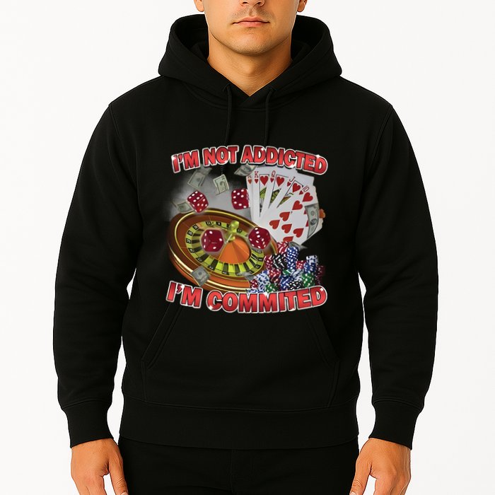 Driptoosoft IM Not Addicted IM Committed New Hoodie