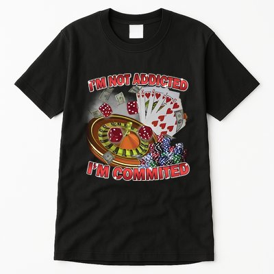 Driptoosoft IM Not Addicted IM Committed New Tall T-Shirt