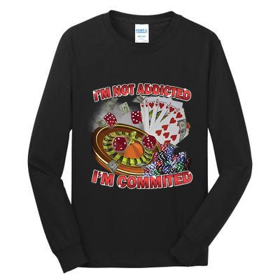 Driptoosoft IM Not Addicted IM Committed New Tall Long Sleeve T-Shirt
