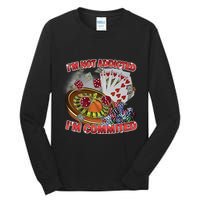 Driptoosoft IM Not Addicted IM Committed New Tall Long Sleeve T-Shirt