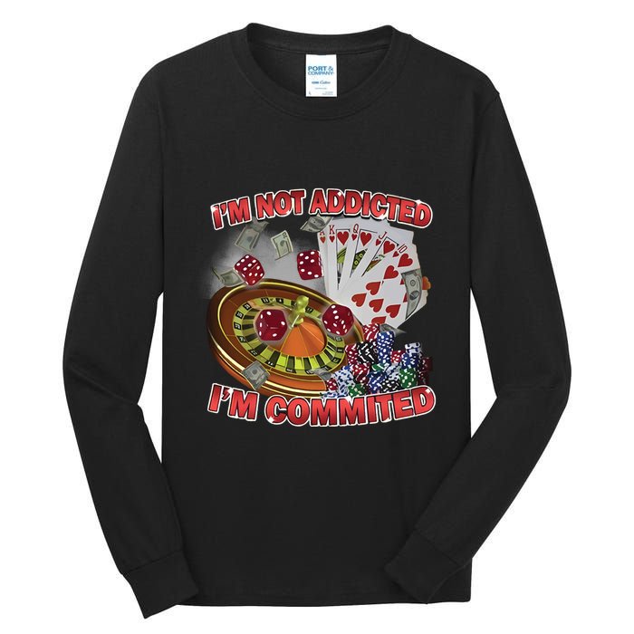 Driptoosoft IM Not Addicted IM Committed New Tall Long Sleeve T-Shirt