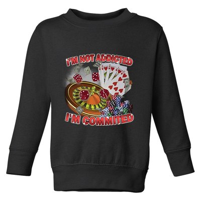Driptoosoft IM Not Addicted IM Committed New Toddler Sweatshirt