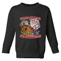 Driptoosoft IM Not Addicted IM Committed New Toddler Sweatshirt