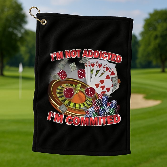 Driptoosoft IM Not Addicted IM Committed New Golf Towel