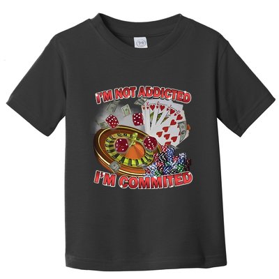 Driptoosoft IM Not Addicted IM Committed New Toddler T-Shirt
