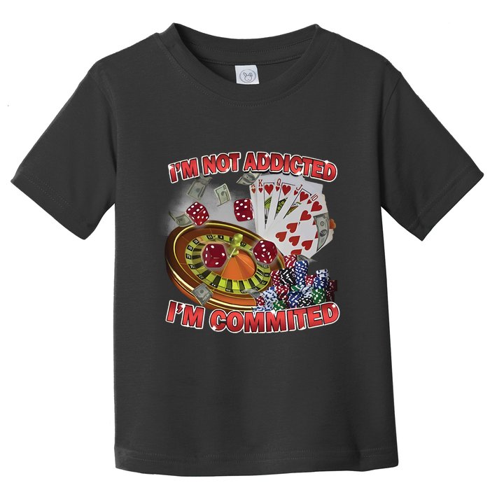 Driptoosoft IM Not Addicted IM Committed New Toddler T-Shirt
