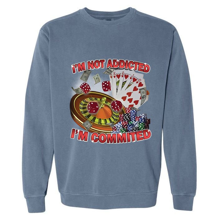 Driptoosoft IM Not Addicted IM Committed New Garment-Dyed Sweatshirt