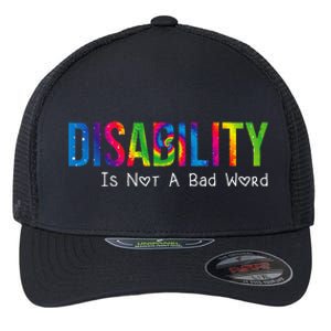 Disability Is Not A Bad Word Disability Pride Month Tie Dye Flexfit Unipanel Trucker Cap