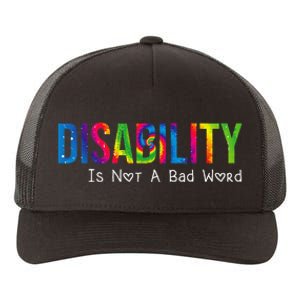 Disability Is Not A Bad Word Disability Pride Month Tie Dye Yupoong Adult 5-Panel Trucker Hat