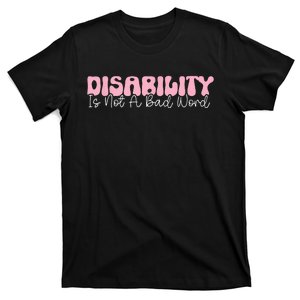 Disability Is Not A Bad Word Disability Pride Month Groovy T-Shirt