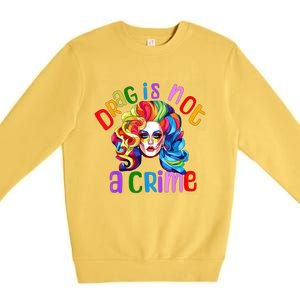 Drag Is Not A Crime Fabulous Drag Queen LGBTQ Premium Crewneck Sweatshirt