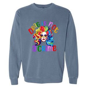 Drag Is Not A Crime Fabulous Drag Queen LGBTQ Garment-Dyed Sweatshirt