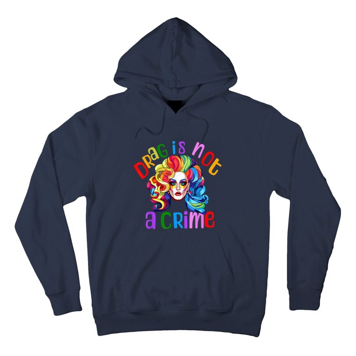 Drag Is Not A Crime Fabulous Drag Queen LGBTQ Hoodie