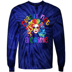 Drag Is Not A Crime Fabulous Drag Queen LGBTQ Tie-Dye Long Sleeve Shirt