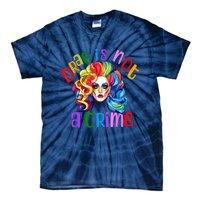 Drag Is Not A Crime Fabulous Drag Queen LGBTQ Tie-Dye T-Shirt