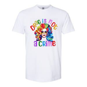 Drag Is Not A Crime Fabulous Drag Queen LGBTQ Softstyle CVC T-Shirt