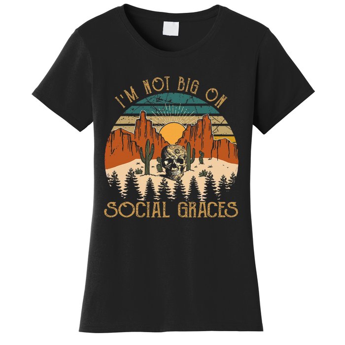 Design IM Not Big On Social Graces Love Country Music Women's T-Shirt