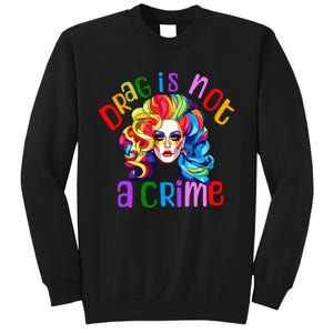 Drag Is Not A Crime Fabulous Drag Queen LGBTQ Equality Pride Sweatshirt