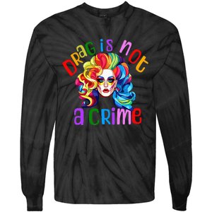 Drag Is Not A Crime Fabulous Drag Queen LGBTQ Equality Pride Tie-Dye Long Sleeve Shirt