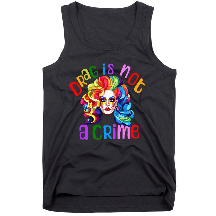 Drag Is Not A Crime Fabulous Drag Queen LGBTQ Equality Pride Tank Top