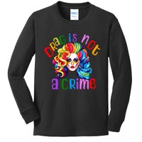 Drag Is Not A Crime Fabulous Drag Queen LGBTQ Equality Pride Kids Long Sleeve Shirt