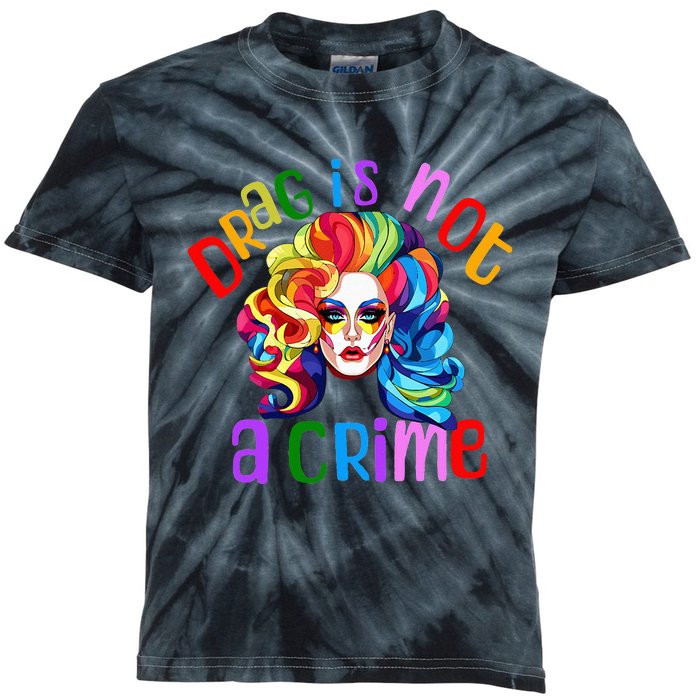 Drag Is Not A Crime Fabulous Drag Queen LGBTQ Equality Pride Kids Tie-Dye T-Shirt