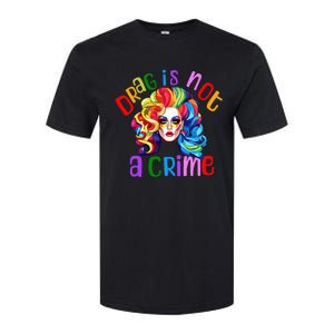 Drag Is Not A Crime Fabulous Drag Queen LGBTQ Equality Pride Softstyle CVC T-Shirt