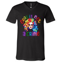 Drag Is Not A Crime Fabulous Drag Queen LGBTQ Equality Pride V-Neck T-Shirt