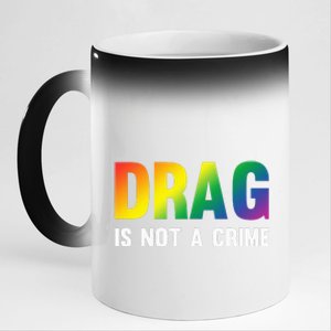 Drag Is Not A Crime Support Drag Rights Drag Queen 11oz Black Color Changing Mug