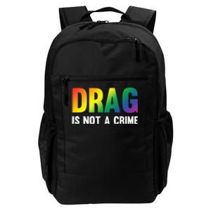 Drag Is Not A Crime Support Drag Rights Drag Queen Daily Commute Backpack