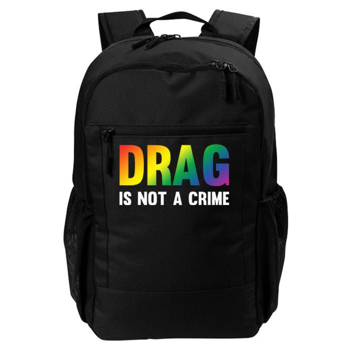 Drag Is Not A Crime Support Drag Rights Drag Queen Daily Commute Backpack