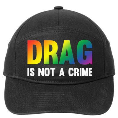 Drag Is Not A Crime Support Drag Rights Drag Queen 7-Panel Snapback Hat