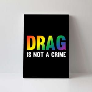 Drag Is Not A Crime Support Drag Rights Drag Queen Canvas