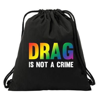 Drag Is Not A Crime Support Drag Rights Drag Queen Drawstring Bag