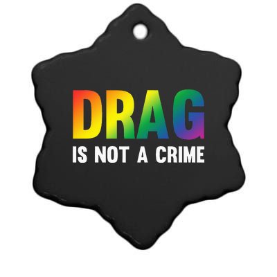 Drag Is Not A Crime Support Drag Rights Drag Queen Ceramic Star Ornament