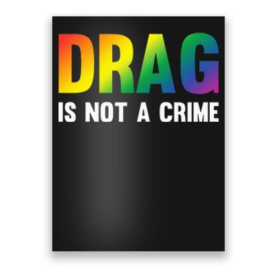 Drag Is Not A Crime Support Drag Rights Drag Queen Poster