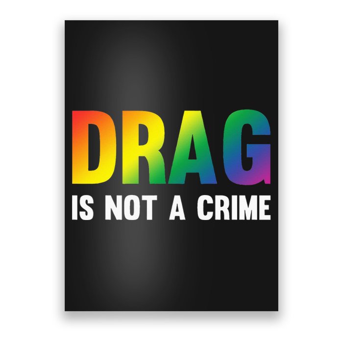 Drag Is Not A Crime Support Drag Rights Drag Queen Poster