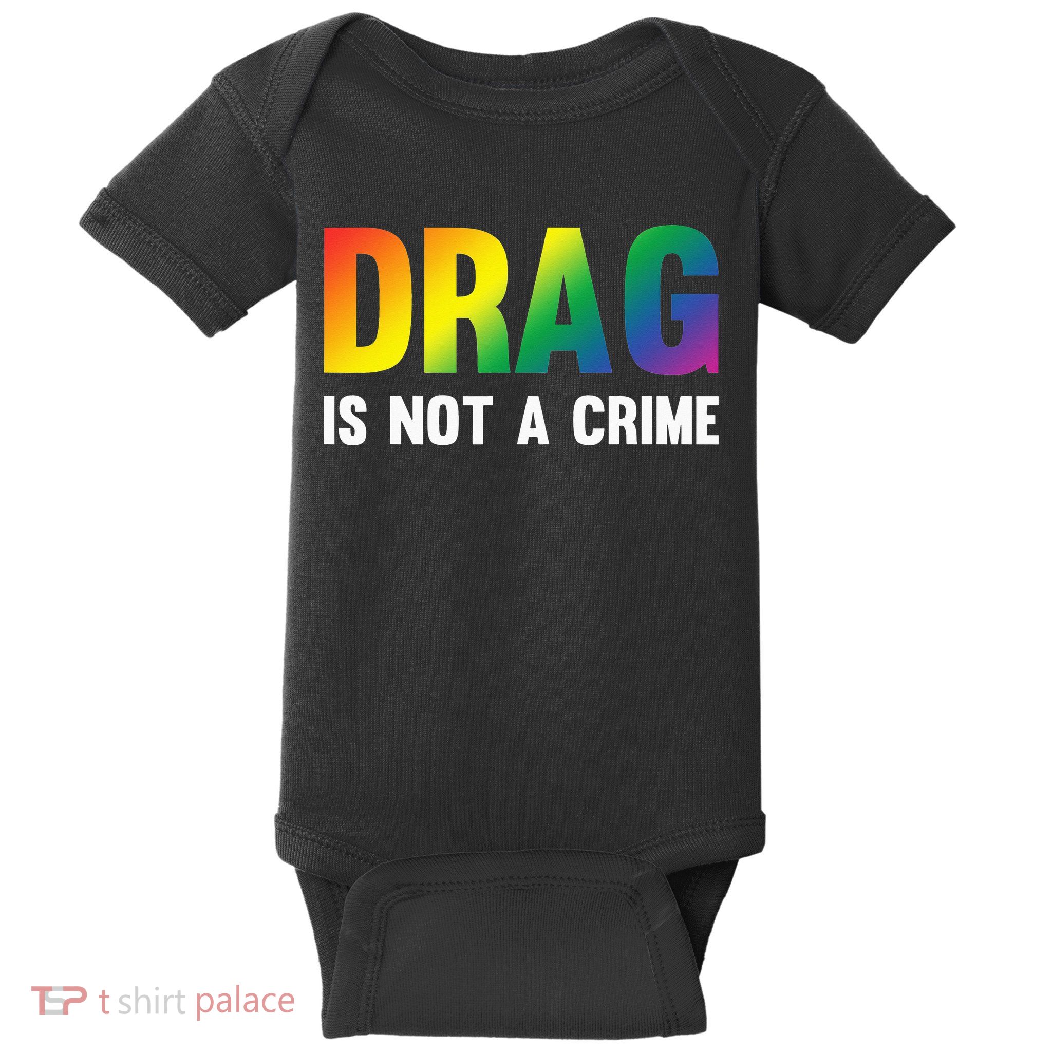 Drag Is Not A Crime Support Drag Rights Drag Queen Baby Bodysuit