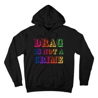 Drag Is Not A Crime Hoodie